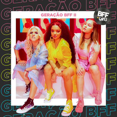 Geração BFF II