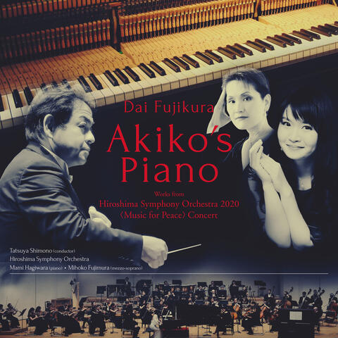 Dai FuDai Fujikura: Akiko's Piano - Works from Hiroshima Symphony Orchestra 2020 <Music for Peace>Concertjikura: Akiko's Piano - Works from Hiroshima Symphony Orchestra 2020 <Music for Peace>Concert