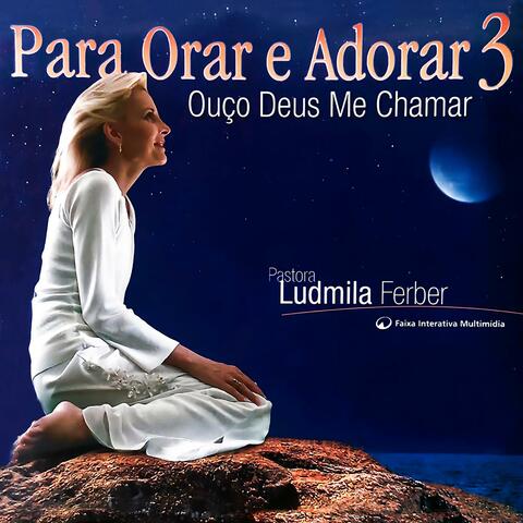 Para Orar e Adorar 3 - Ouço Deus Me Chamar