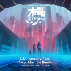 crossing field (TOKYO MACHINE Remix) - SACRA BEATS Singles