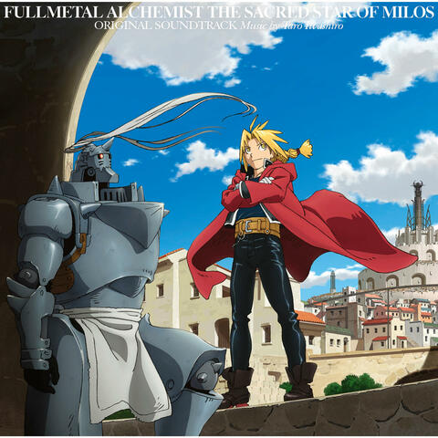 FULLMETAL ALCHEMIST THE SACRED STAR OF MILOS ORIGINAL SOUNDTRACK
