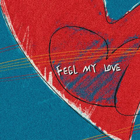 FEEL MY LOVE