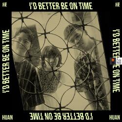 I'd Better Be On Time