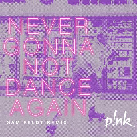 Never Gonna Not Dance Again