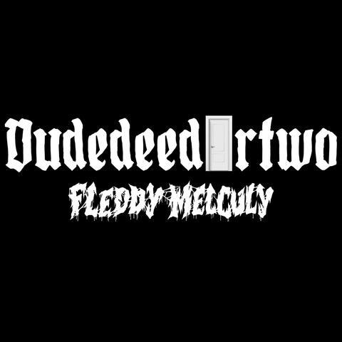 DUDEDEEDURTWO