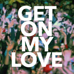 Get On My Love