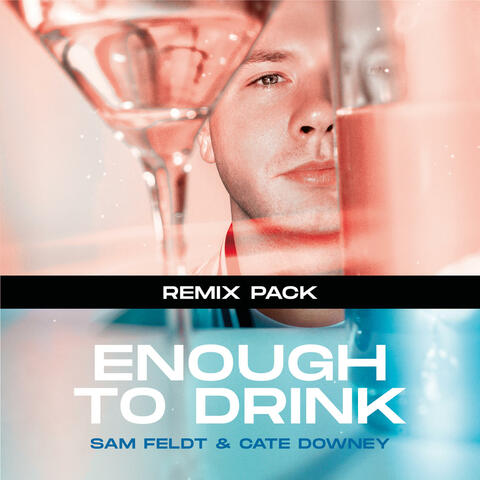 Enough To Drink (Remix Pack)