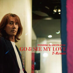 GO & SEE MY LOVE T-Remix GO & SEE MY LOVE T-Remix ゴーアンドシーマイラブティリミックス