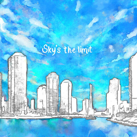 Sky's the limit Sky's the limit スカイズザリミット