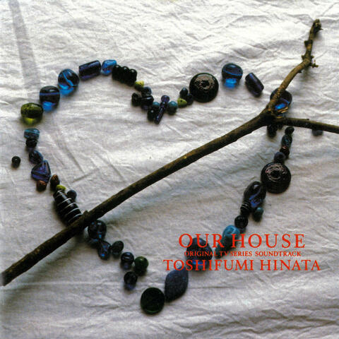 OUR HOUSE ひとつ屋根の下 ヒトツヤネノシタ