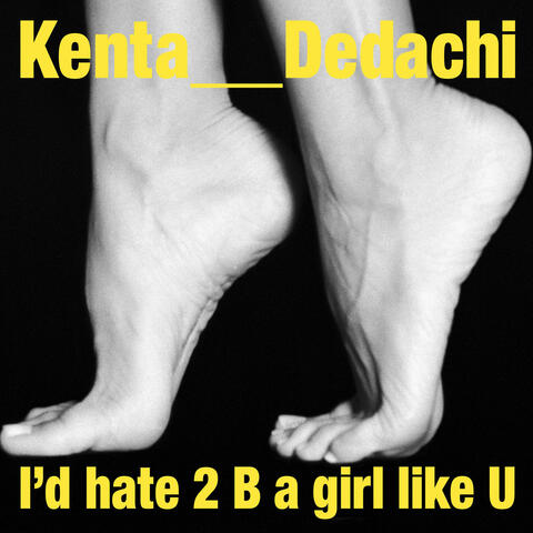 I'd hate 2 B a girl like U I'd hate 2 B a girl like U アイドヘイトトゥービーアガールライクユー