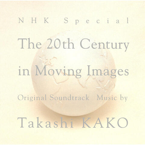 NHK Special The 20th Century in Moving Images Original Soundtrack
