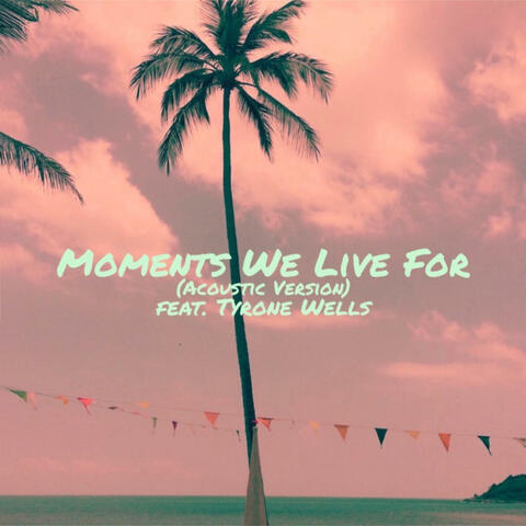 Moments We Live For (Acoustic Version)
