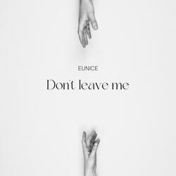 Don't leave me