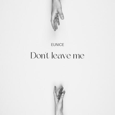 Don't leave me