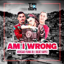 AM I WRONG VS FUNK RJ
