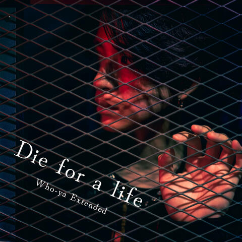Die for a life Die for a life ダイフォーアライフ