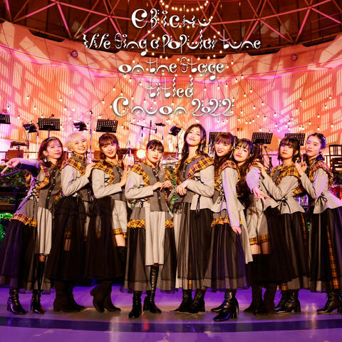 We sing a popular tune on the stage Daishite Chuon 2022 (Live)