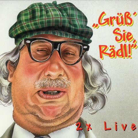 Grüß Sie Rädl 2x Live