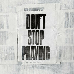 Don't Stop Praying