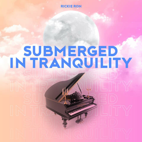 Submerged in Tranquility