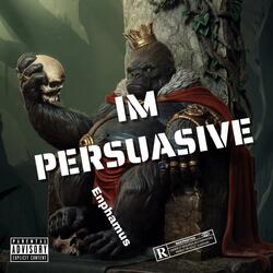 I'm Persuasive