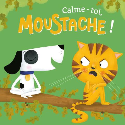 Calme-toi, Moustache !
