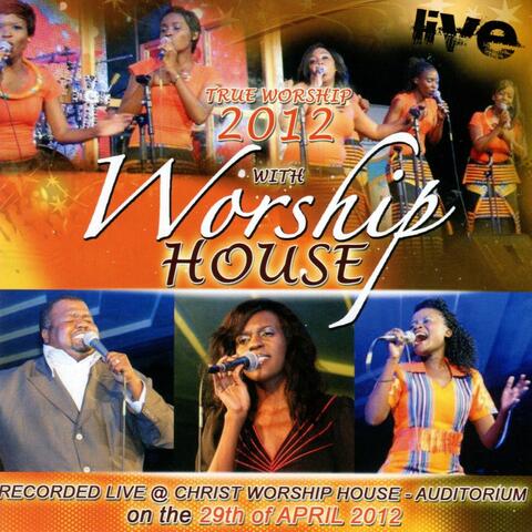 True Worship 2012: Live at Christ Worship House