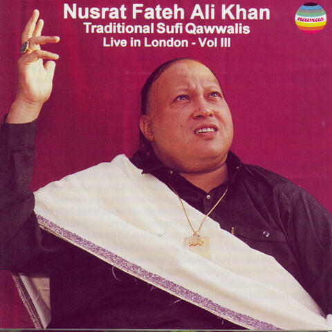 Traditional Sufi Qawwalis - Live in London, Vol. III
