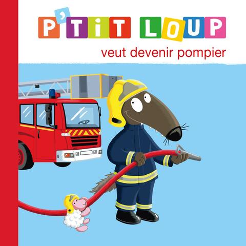 P'tit Loup veut devenir pompier