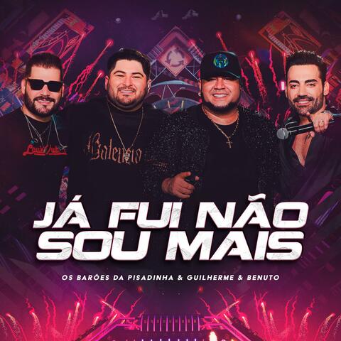 Já Fui Não Sou Mais