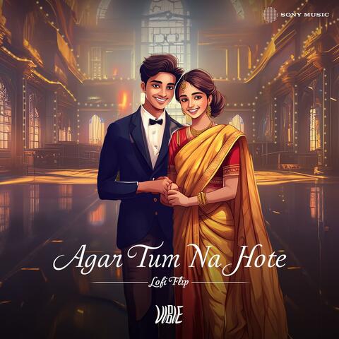 Agar Tum Na Hote