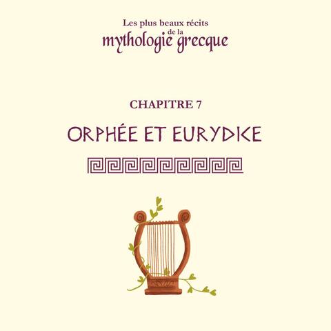 Les plus beaux récits de la mythologie grecque - Ch.7 Orphée et Eurydice