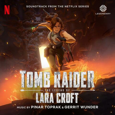 Tomb Raider: The Legend of Lara Croft (Soundtrack from the Netflix Series)