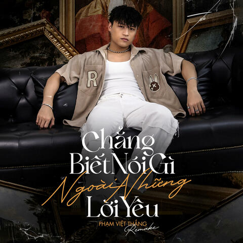 Chẳng Biết Nói Gì Ngoài Những Lời Yêu