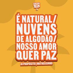 É Natural / Nuvens de Algodão / Nosso Amor Quer Paz