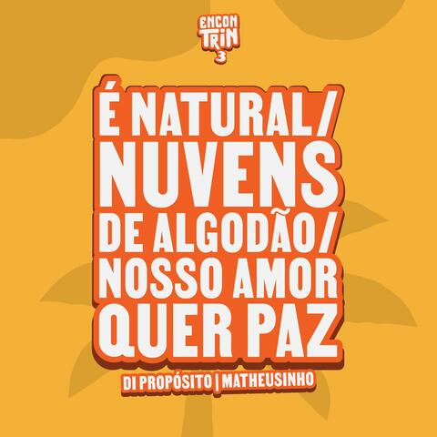 É Natural / Nuvens de Algodão / Nosso Amor Quer Paz