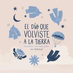 El Día que Volviste a La Tierra