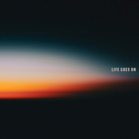 LIFE GOES ON
