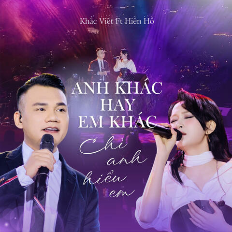 Mashup Anh Khác Hay Em Khác x Chỉ Anh Hiểu Em