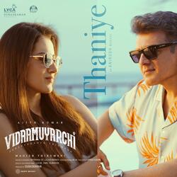 Thaniye (From "Vidaamuyarchi")
