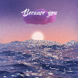 Because you（伴奏）