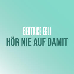 Hör nie auf damit