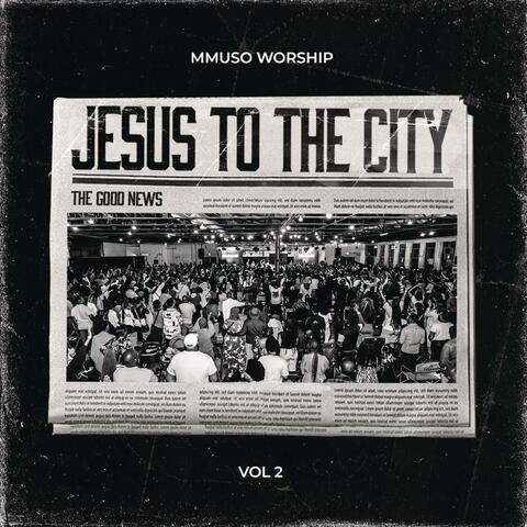 Jesus, To the City Vol 2 ( Live at 012 Central,  Pretoria 2023)