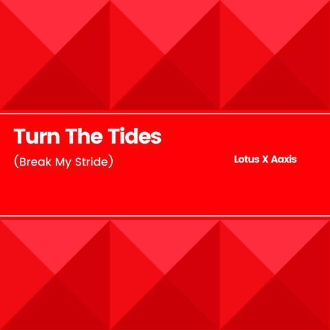 Turn The Tides (Break My Stride)