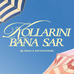 kollarını bana sar