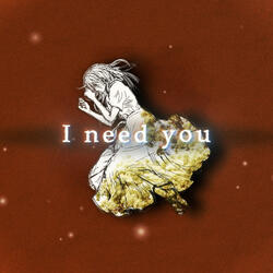 I need you Short Version