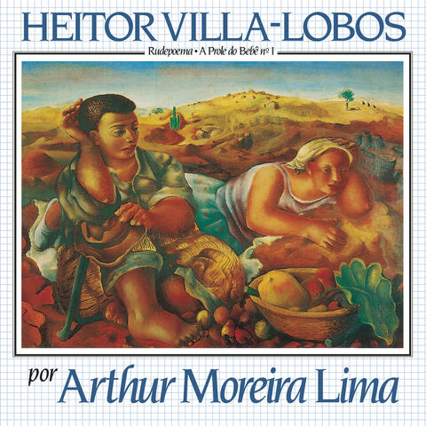 Heitor Villa-Lobos Por Arthur Moreira Lima - Rudepoema / A Prole Do Bebê Nº 1