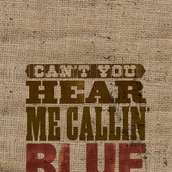 Can't You Hear Me Callin'