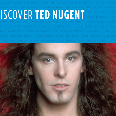 Discover Ted Nugent